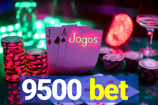 9500 bet